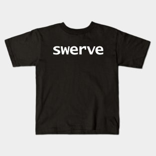 Swerve Typography Minimal White Text Kids T-Shirt